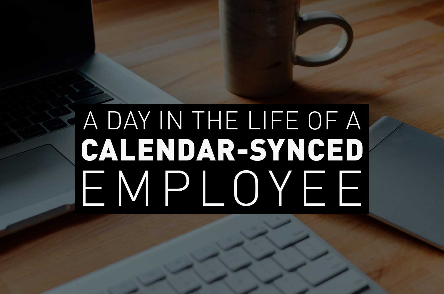Discover how calendar connectivity can save your employees time every day